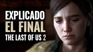 EL FINAL DE THE LAST OF US 2 EXPLICADO