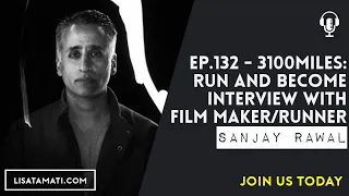 3100miles: Run and Become with Film Maker/Runner Sanjay Rawal