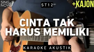 Cinta Tak Harus Memiliki - ST 12 (Karaoke Akustik)