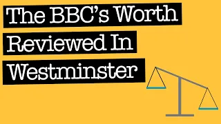 Westminster Review Worth of BBC & TV Licence Fee