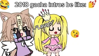 2018 gacha intros be like: 😂