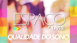 Espaço Livre - Qualidade do Sono