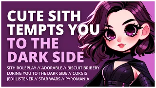 Cute Sith Tempts You Over to the Dark Side [Biscuit Bribery][Jedi Listener][Audio Roleplay]