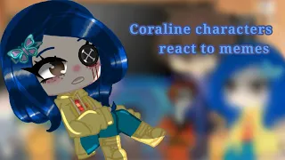 🌻Coraline characters react to memes🌻 -Izabelly Para Princesas