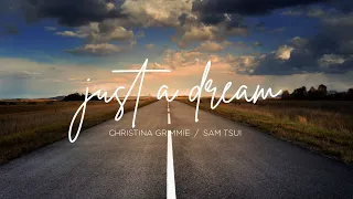 Just A Dream by Nelly - Sam Tsui & Christina Grimmie (lyrics)