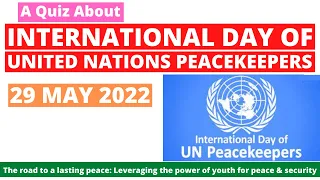 A Quiz About International Day of United Nations Peacekeepers | 29 May 23 | Women in Peacekeeping