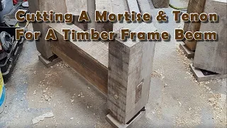How to Cut a Timber Frame Mortise & Tenon - Part 1