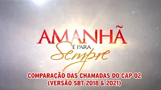 Amanhã é Para Sempre - Comparação de Chamadas do capítulo 02 (Versão SBT 2018 & 2021)