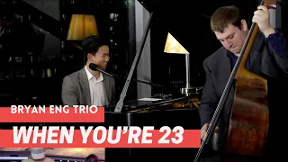 Bryan Eng Trio | When You're 23 (Original)