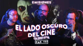 Capítulo 157: El lado OSCURO del cine Ft. Jorge Leyva