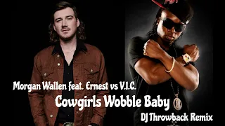 Morgan Wallen feat. Ernest vs V.I.C. - Cowgirls Wobble Baby (DJ Throwback Remix)