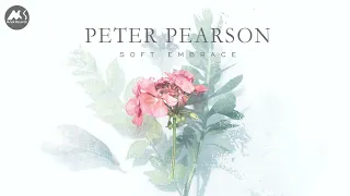 Peter Pearson | Soft Embrace | Deep State of Relaxation Music Mix