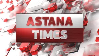 ASTANA TIMES 20:00 (02.08.2022)