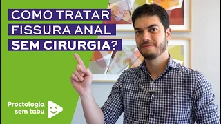 Como tratar fissura anal sem cirurgia?