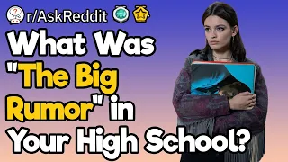 What Was “The Big Rumor” in Your High School?