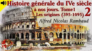 HISTOIRE GENERALE DU IVe SIECLE A NOS JOURS. Tome 01 Partie 2/3. Les origines 395-1095  Rambaud