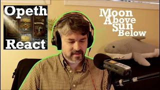 Opeth "Moon Above, Sun Below"   (reaction episode 37)