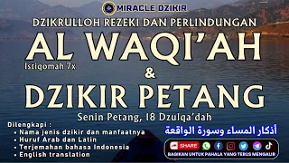 DZIKIR PETANG DAN AL WAQIAH 7 X SENIN SORE MALAM SELASA PENINGKATKAN REZEKI DAN PERLINDUNGAN