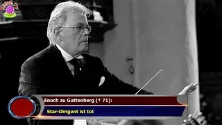 ENOCH ZU GUTTENBERG († 71):   STAR-DIRIGENT IST TOT