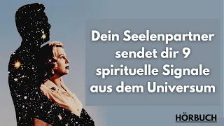 Dein Seelenpartner sendet dir 9 spirituelle Signale aus dem Universum: So deutest du sie. (Hörbuch)