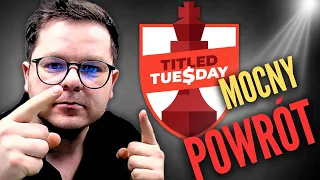 SZACHUŚ WRÓCIŁ!!! | Titled Tuesday