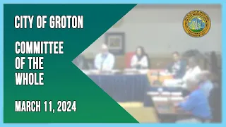City of Groton Committee of the Whole  3/11/24