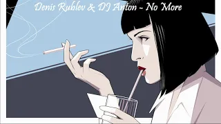 Denis Rublev & DJ Anton - No More