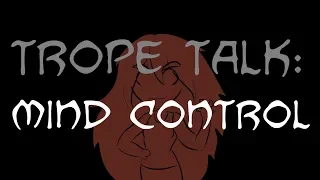 Trope Talk: Mind Control