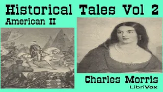 Historical Tales, Vol II: American II | Charles Morris | General, History | Soundbook | 4/5