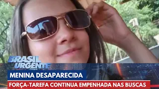 Adolescente desaparecida: força-tarefa continua empenhada nas buscas | Brasil Urgente