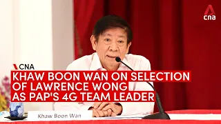 15 out of 19 stakeholders consulted chose Lawrence Wong as leader of PAP’s 4G team: Khaw Boon Wan