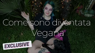 Come sono diventata vegana | Rispondo alle domande più frequenti