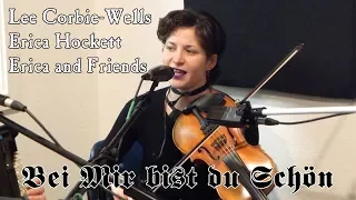 Lee Corbie Wells with Erica Hockett & Friends - Bei Mir bist du Schoen