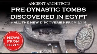 Pre-Dynastic Tombs Discovered in Ancient Egypt + 2019 Finds So Far | Ancient Architects