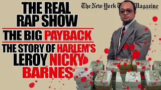 The Real Rap Show | Episode 56 | The Big Payback | The Story Of Harlem's Leroy Nicky Barnes
