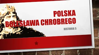 Historia 5: Polska Bolesława Chrobrego