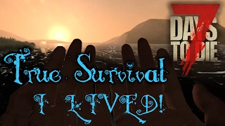 7 Days To Die | True Survival | Ep 6 | I lived! | Alpha 15.2