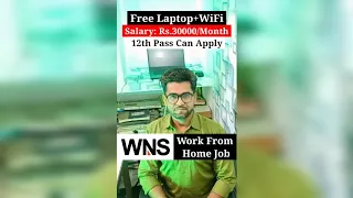 Free Laptop+WiFi. Salary: Rs.30000/Month 12th Pass Can Apply  . WNS -Work From Home Job