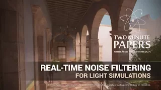 Real-Time Noise Filtering For Light Simulations | Two Minute Papers #181