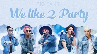 BIGBANG - WE LIKE 2 PARTY(Lyrics [Eng/Han/Rom])