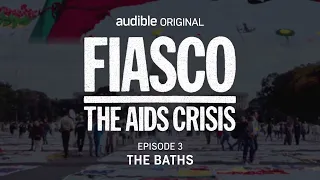 Fiasco: The AIDS Crisis | Episode 3 | The Baths