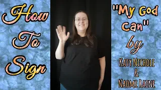 How to Sign: "My God Can" by Katy Nichole & Naomi Raine (Tutorial)[CC]