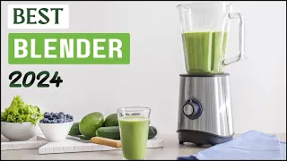 Best Blender 2024 | Top 10 Best Blender for Every Kitchen Use