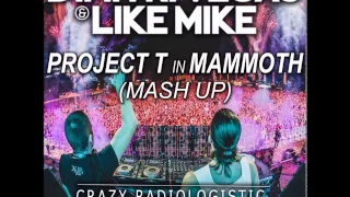 Dimitri Vegas e Like Mike  - Project T vs Mammoth (MASH UP Crazy Radilogistic)