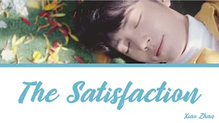 [CHN/PINYIN/ENG] 肖战 Xiao Zhan《满足 The Satisfaction》Lyrics