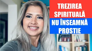 TREZIREA SPIRITUALA NU INSEAMNA PROSTIE