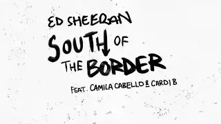 Ed Sheeran feat. Camila Cabello & Cardi B - South Of The Border (Legendado / Tradução)