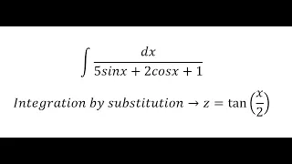 Calculus Help: Integral of dx/(5sinx+2cosx+1) - Integration by Weierstrass Substitution