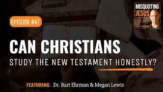 Can Christians Study the New Testament Honestly?