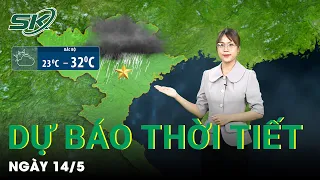 Bản Tin Dự Báo Thời Tiết Mới Nhất Hôm Nay Ngày 14/5 | SKĐS